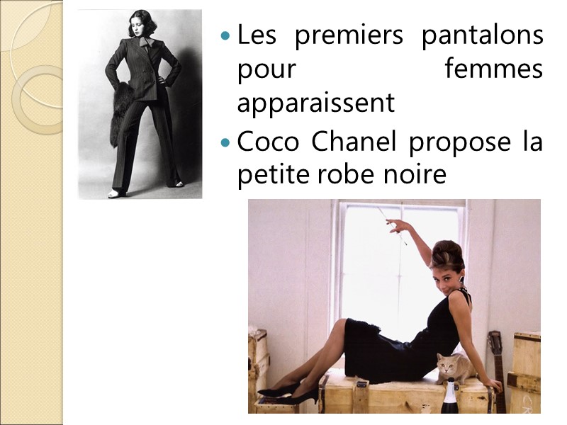 Les premiers pantalons pour femmes apparaissent Coco Chanel propose la petite robe noire